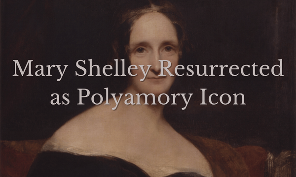 Mary Shelley Resurrected as Polyamory Icon